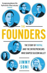 The Founders: The Story of PayPal and The Enterpreneurs Who Shaper Silicon Valley Atlantic Books