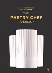 The Pastry Chef Handbook: La Patisserie de Reference Abrams