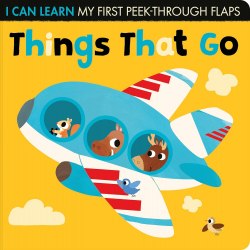 I Can Learn My First Peek-through Flaps: Things That Go Caterpillar Books / Книга з віконцями