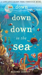 A Lift-and-Learn Peek-through Book: Down Down Down in the Sea Caterpillar Books / Книга з віконцями