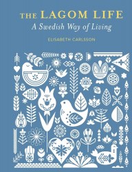 The Lagom Life: A Swedish Way of Living CICO Books