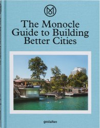 The Monocle Guide to Building Better Cities Gestalten