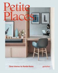 Petite Places: Clever Interiors for Humble Homes Gestalten