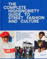 The Incomplete: Highsnobiety Guide to Street Fashion and Culture Gestalten