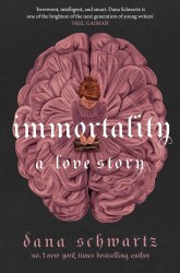 The Anatomy Duology: Immortality: A Love Story (Book 2) - Dana Schwartz Piatkus