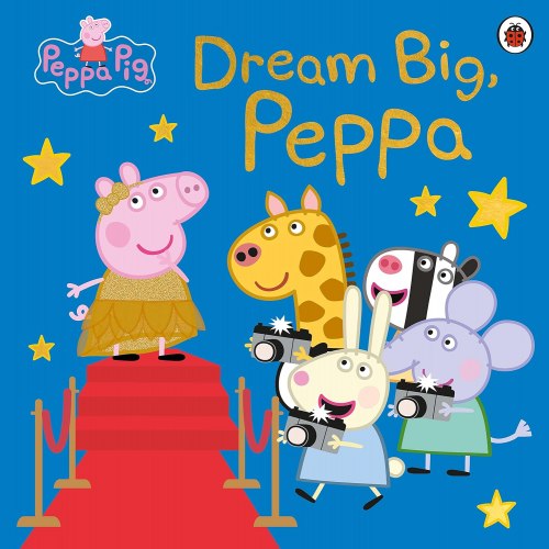 Peppa Pig: Dream Big, Peppa! Ladybird