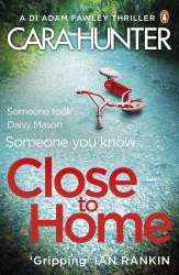 DI Adam Fawley: Close to Home (Book 1) - Cara Hunter Penguin