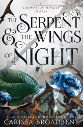 Crowns of Nyaxia: The Serpent and the Wings of Night (Book 1) - Carissa Broadbent Tor