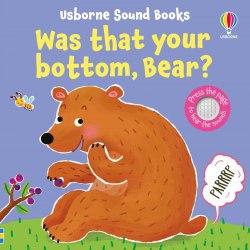 Was That Your Bottom, Bear? Usborne / Книга зі звуковим ефектом
