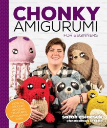 Chonky Amigurumi: How to Crochet Amazing Critters and Creatures with Chunky Yarn Dorling Kindersley