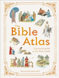The Bible Atlas: A Pictorial Guide to the Holy Lands Dorling Kindersley