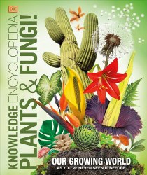 Knowledge Encyclopedia Plants and Fungi! Dorling Kindersley