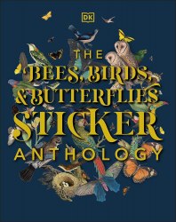 The Bees, Birds, and Butterflies Sticker Anthology Dorling Kindersley / Книга з наклейками