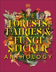 The Forests, Fairies, and Fungi Sticker Anthology Dorling Kindersley / Книга з наклейками