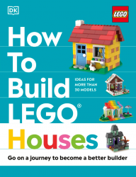 How to Build LEGO Houses Dorling Kindersley