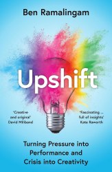 Upshift: Turning Pressure into Performance and Crisis into Creativity William Collins