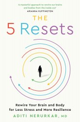 The 5 Resets: Rewire Your Brain and Body for Less Stress and More Resilience Thorsons