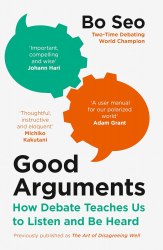 Good Arguments: How Debate Teaches Us to Listen and Be Heard William Collins