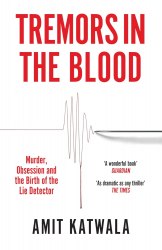 Tremors in the Blood: Murder, Obsession and the Birth of the Lie Detector Mudlark