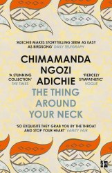 The Thing Around Your Neck - Chimamanda Ngozi Adichie Fourth Estate