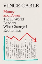 Money and Power: The 16 World Leaders Who Changed Economics Atlantic Books