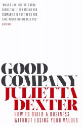 Good Company: How to Build a Business without Losing Your Values Atlantic Books