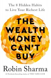 The Wealth Money Can't Buy - Robin Sharma Rider