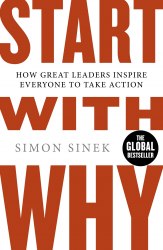 Start With Why: How Great Leaders Inspire Everyone To Take Action - Simon Sinek Penguin