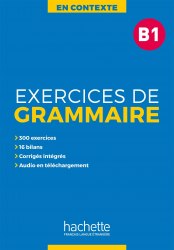 En Contexte — Exercices de grammaire B1 + audio MP3 + corrigés Hachette / Граматика