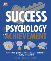 Success: The Psychology of Achievement - Deborah Olson Dorling Kindersley