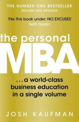 The Personal MBA: A World-Class Business Education in a Single Volume - Josh Kaufman Penguin