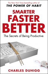 Smarter Faster Better - Charles Duhigg Random House, Cornerstone
