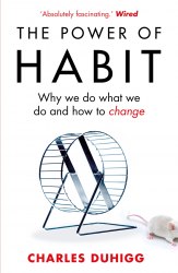 The Power of Habit: Why We Do What We Do and How to Change - Charles Duhigg Random House, Cornerstone