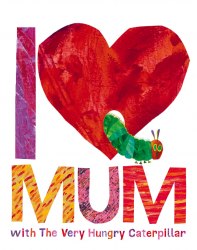 I Love Mum with The Very Hungry Caterpillar Puffin