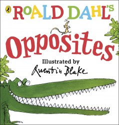 Roald Dahl’s Opposites - Roald Dahl Puffin