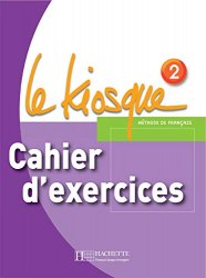 Le Kiosque 2 Cahier d'exercices Hachette / Робочий зошит