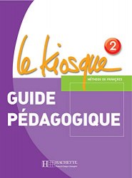 Le Kiosque 2 Guide pédagogique Hachette / Підручник для вчителя