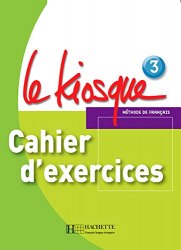 Le Kiosque 3 Cahier d'exercices Hachette / Робочий зошит