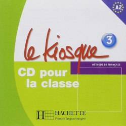 Le Kiosque 3 — CD audio classe Hachette / Аудіо диск
