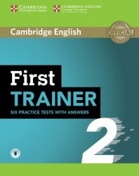 First Trainer 2 — 6 Practice Tests with Answers with Audio Cambridge University Press