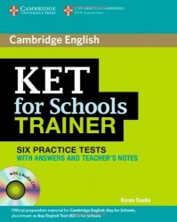 KET for Schools Trainer — 6 Practice Tests with answers, Teacher's Notes and Audio CDs Cambridge University Press