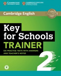 Key for Schools Trainer 2 — 6 Practice Tests with answers, Teacher's Notes and Downloadable Audio Cambridge University Press