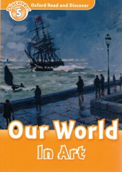 Oxford Read and Discover 5 Our World In Art Oxford University Press