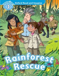 Oxford Read and Imagine 1 Rainforest Rescue Oxford University Press / Книга для читання