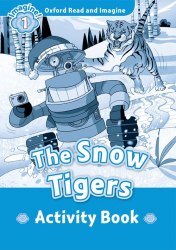 Oxford Read and Imagine 1 The Snow Tigers Activity Book Oxford University Press / Робочий зошит