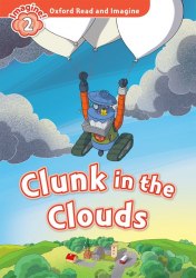Oxford Read and Imagine 2 Clunk in the Clouds Audio Pack Oxford University Press / Книга для читання