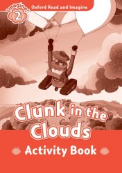 Oxford Read and Imagine 2 Clunk in the Clouds Activity Book Oxford University Press / Робочий зошит