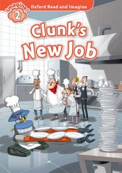 Oxford Read and Imagine 2 Clunk's New Job Audio Pack Oxford University Press / Книга для читання