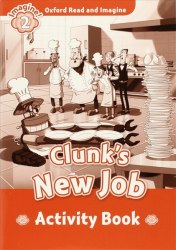 Oxford Read and Imagine 2 Clunk's New Job Activity Book Oxford University Press / Робочий зошит