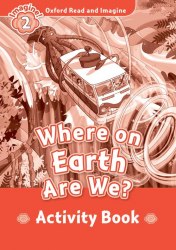 Oxford Read and Imagine 2 Where on Earth Are We? Activity Book Oxford University Press / Робочий зошит